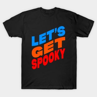 Let's get spooky T-Shirt